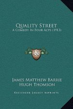 Quality Street: A Comedy In Four Acts (1913)