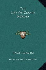 The Life Of Cesare Borgia