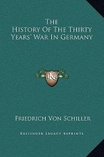 The History Of The Thirty Years' War In Germany