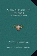 Mary Slessor Of Calabar: Pioneer Missionary