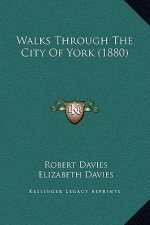 Walks Through the City of York (1880)