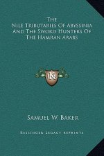 The Nile Tributaries Of Abyssinia And The Sword Hunters Of The Hamran Arabs