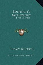 Bulfinch's Mythology: The Age Of Fable