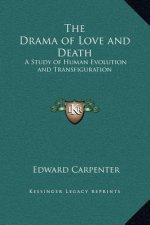 The Drama of Love and Death: A Study of Human Evolution and Transfiguration