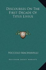 Discourses On The First Decade Of Titus Livius