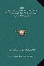 The Personal Narrative Of A Pilgrimage To Al Madinah And Meccah