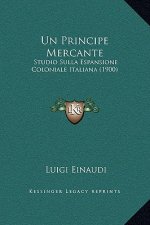 Un Principe Mercante: Studio Sulla Espansione Coloniale Italiana (1900)