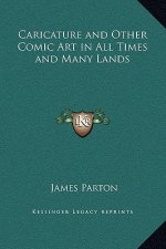 Caricature and Other Comic Art in All Times and Many Lands