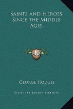 Saints and Heroes Since the Middle Ages