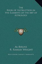 The Book of Instruction in the Elements of the Art of Astrology