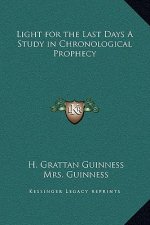 Light for the Last Days a Study in Chronological Prophecy