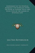 Adornment of the Spiritual Marriage; The Sparkling Stone; The Book of Supreme Truth and Seven Steps of the Ladder of Spiritual Love