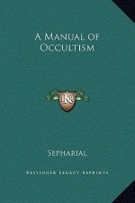 A Manual of Occultism