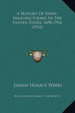 A History Of Paper-Manufacturing In The United States, 1690-1916 (1916)