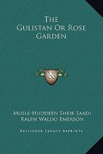 The Gulistan Or Rose Garden