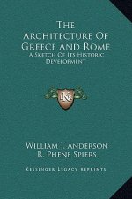 The Architecture Of Greece And Rome: A Sketch Of Its Historic Development