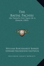The Baital Pachisi: Or Twenty-Five Tales Of A Demon (1855)