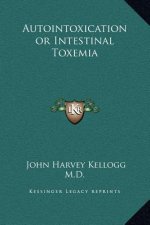 Autointoxication or Intestinal Toxemia