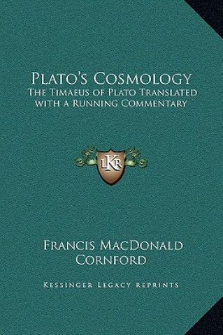 Plato's Cosmology: The Timaeus of Plato Translated with a Running Commentary