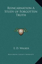 Reincarnation A Study of Forgotten Truth