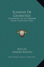 Elemens De Geometrie: Contenant Les Six Premiers Livres D'Euclide (1762)