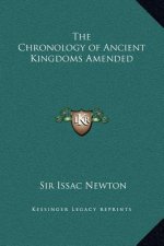 The Chronology of Ancient Kingdoms Amended