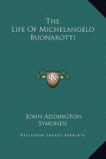 The Life Of Michelangelo Buonarotti