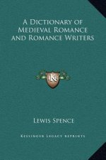 A Dictionary of Medieval Romance and Romance Writers