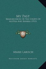 My Past: Reminiscences Of The Courts Of Austria And Bavaria (1913)