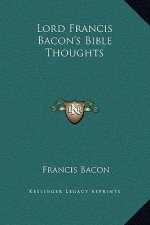 Lord Francis Bacon's Bible Thoughts