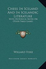 Chess In Iceland And In Icelandic Literature: With Historical Notes On Other Table-Games