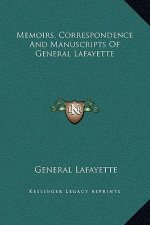 Memoirs, Correspondence And Manuscripts Of General Lafayette