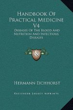 Handbook Of Practical Medicine V4: Diseases Of The Blood And Nutrition And Infectious Diseases