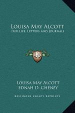 Louisa May Alcott: Her Life, Letters and Journals