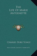 The Life Of Marie Antoinette