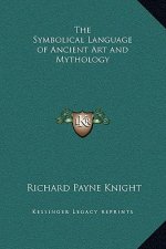 The Symbolical Language of Ancient Art and Mythology