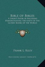 Bible of Bibles: A Source Book of Religions Demonstrating the Unity of the Sacred Books of the World