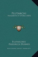 Plutarchi: Fragmenta Et Spuria (1855)