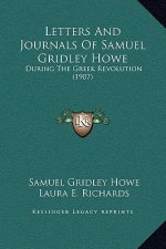 Letters And Journals Of Samuel Gridley Howe: During The Greek Revolution (1907)