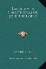Buddhism in Christendom Or Jesus the Essene