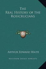 The Real History of the Rosicrucians