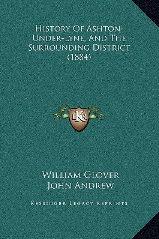 History Of Ashton-Under-Lyne, And The Surrounding District (1884)