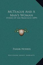 McTeague And A Man's Woman: Stories Of San Francisco (1899)
