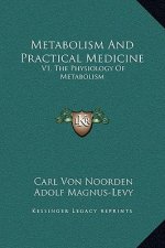 Metabolism And Practical Medicine: V1, The Physiology Of Metabolism