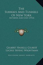 The Subways And Tunnels Of New York: Methods And Cost (1912)
