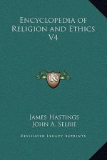 Encyclopedia of Religion and Ethics V4