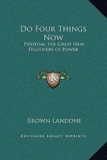 Do Four Things Now: Positism, the Great New Discovery of Power