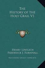 The History of the Holy Grail V1