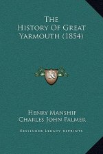 The History Of Great Yarmouth (1854)