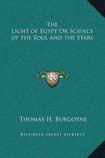 The Light of Egypt Or Science of the Soul and the Stars